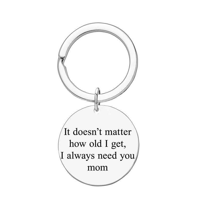 Mother'S Day Gift It Doesn'T Matter How Old I Get Stainless Steel Keychain